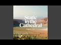 Static in the Cathedral