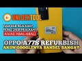 OPPO A77S REFURBISH | CPH2473 | RESET AKUN GOOGLE | RESET FRP