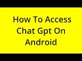 HOW TO ACCESS CHAT GPT ON ANDROID? [SOLVED]