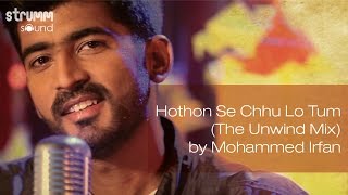 Hothon Se Chhu Lo Tum (The Unwind Mix) by Mohammed Irfan