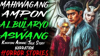 MAHIWAGANG AMPON NG ALBULARYO AT ASWANG | Kwentong Aswang | True Story