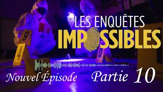 Les enquêtes impossibles • Investigation Détective • Podcast Partie 10