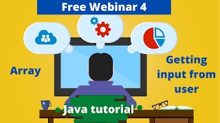 Java tutorial 4 |Getting input from user , Array|Free Webinar 4|