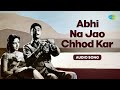 Abhi Na Jao Chhod Kar | Audio Song | अभी ना जाओ छोड़कर | Mohammed Rafi | Asha Bhosle | Hum Dono