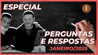 Especial - Perguntas e Respostas - Janeiro/2025 - Vídeo 1