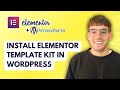 How to Install Elementor Template Kit in Wordpress [2026 Full Guide]