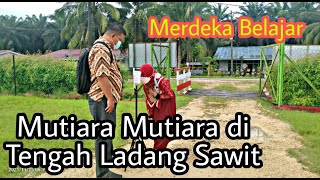 Mutiara Mutiara di Ladang Sawit, Sekolah Anak TKI di Sabah Maaysia