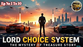 Lord choice System Episode 1 To 10 || #story #audiobook  @TheMysteryofTreasureStory