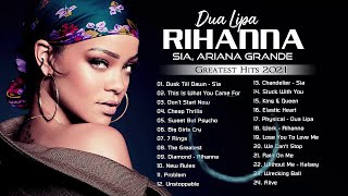 SIA, Rihanna, Ariana Grande, Dua Lipa Greatest Hits Full Album - Best English Songs 2021