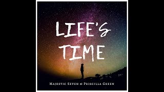 Majestic Seven \u0026 Priscilla Green - Life's Time [Lyric Video]