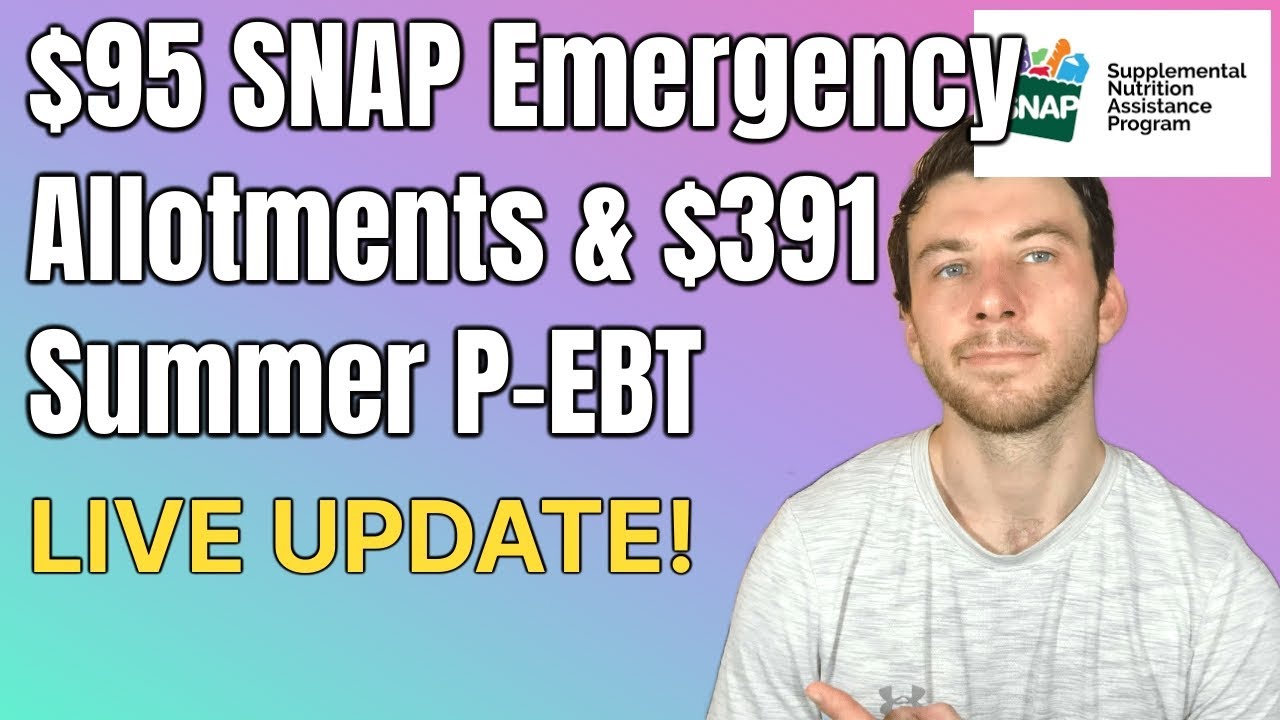 $95 SNAP Emergency Allotments & $391 Summer P-EBT LIVE UPDATE - YouTube