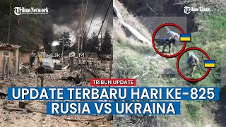 UPDATE HARI KE-829 Rusia vs Ukraina, Potret Kehancuran Wilayah Ukraina Akibat Gempuran Militer Rusia