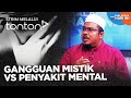 [CLIP] MHI (23 Jul 2024): Gangguan Mistik vs Penyakit Mental | Tonton