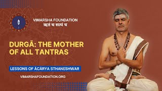 Durgā, the Mother of all Tantras – Ācārya dr  Sthaneshwar Timalsina