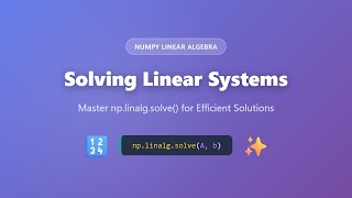 Solving Linear Systems with NumPy's np.linalg.solve() | NumPy Linear Algebra Tutorial