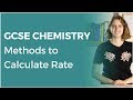 Methods to Calculate Rate | 9-1 GCSE Chemistry | OCR, AQA, Edexcel