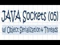 Sockets w/ Object Serialization and Threads - JAVA Tutorial [05]