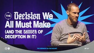 The Decision We All Must Make (And The Danger of Deception In It)