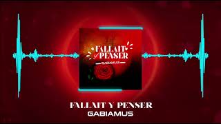 GABIAMUS - FALLAIT Y PENSER