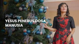 Lagu Natal Terbaru 2024 | Putri Silitonga - Yesus Penebus Dosa Manusia (Official Music Video)