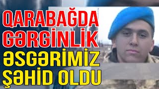 Qarabağda gərginlik - Əsgərimiz ŞƏHİD OLDU - Xəbəriniz Var? - Media Turk TV