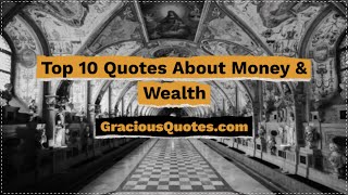 Top 10 Quotes About Money & Wealth - Gracious Quotes