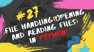 #27 Python Tutorial for Beginners | File Handling(Opening and Reading Files)