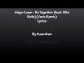 Major Lazer-Be Together(feat. Wild Belle)(Vanic Remix) Lyrics