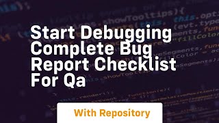 start debugging complete bug report checklist for qa