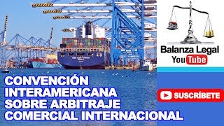 CONVENCIÓN INTERAMERICANA SOBRE ARBITRAJE COMERCIAL INTERNACIONAL