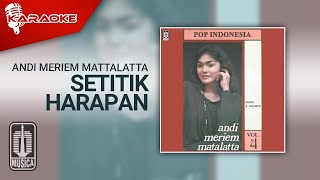 Andi Meriem Mattalatta - Setitik harapan (Official Karaoke Video)