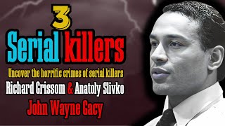 Chilling Revelations: Inside the Horrifying Crimes of 3 Serial Killers