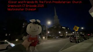 Elinor and Friends At The First Presbyterian Church! Westminster Chimes! Greenwich CT Episode 2325