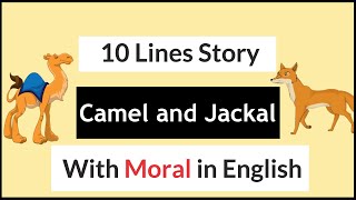 Camel and Jackal Story in English | 10 Lines Story Writing | Moral Story in English