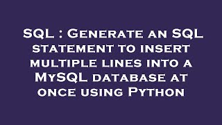 SQL : Generate an SQL statement to insert multiple lines into a MySQL database at once using Python