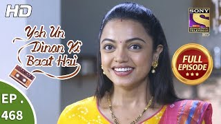 Yeh Un Dinon Ki Baat Hai - Ep 468 - Full Episode - 8th July, 2019