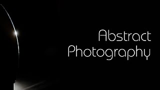 A different approach to Abstract Photography!