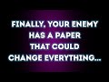 Finally, your ENEMY has a PAPER that could CHANGE Everything... 💌 Angel Message