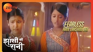 Manu और Indu ने दूर की सारी ग़लतफहमी | Fearless Rani Lakshmi Bai | Jhansi Ki Rani | ZEE TV