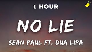 [1 Hour] Sean Paul - No Lie (Lyrics) ft. Dua Lipa