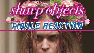 Sharp Objects • SEASON FINALE Reaction [SPOILERS] | RECAP REWIND