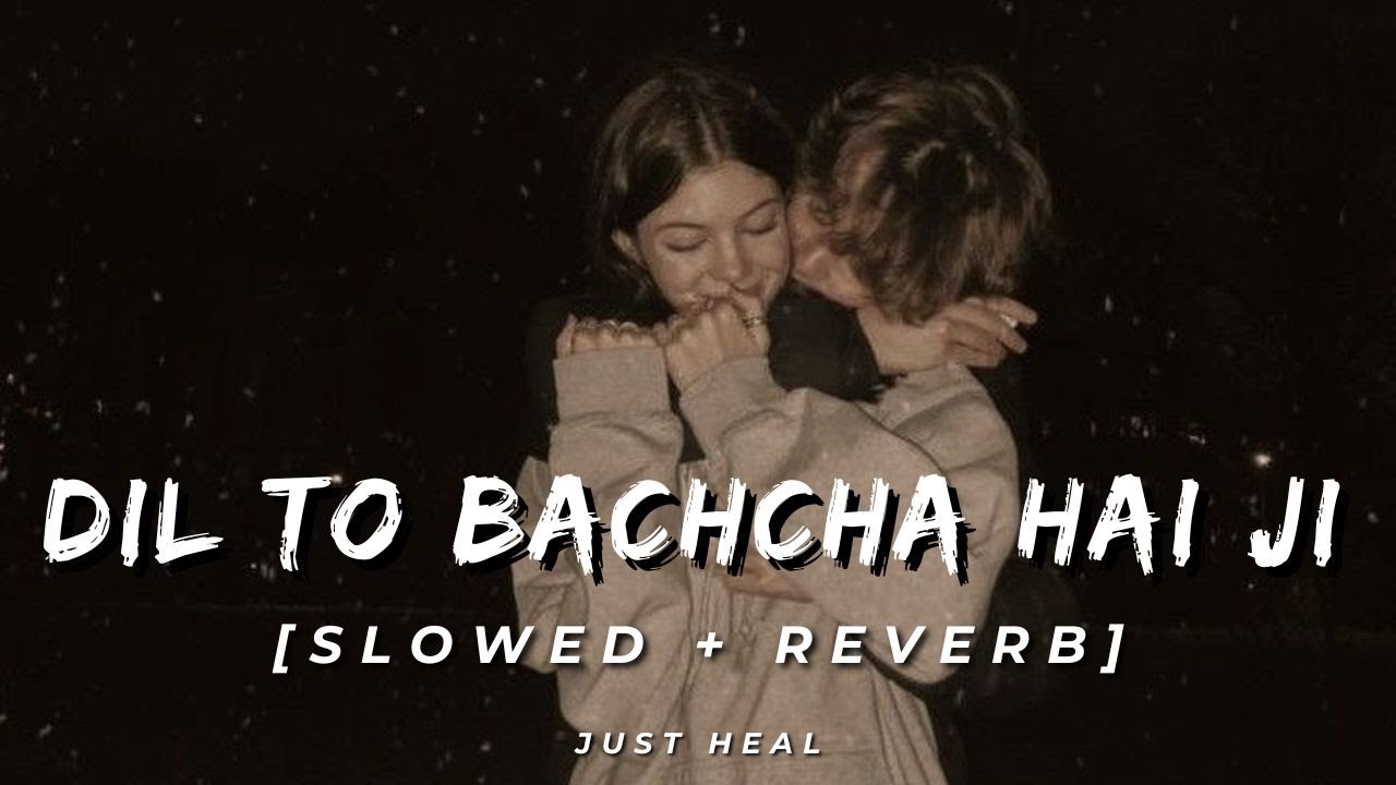 Dil To Bachcha Hai Ji (Slowed + Reverb) | Ishqiya | Just Heal - YouTube