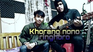 Khorang nono ringhoro cover song by || naisak jamatia