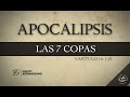 LAS 7 COPAS DE LA IRA DE DIOS (023 APOCALIPSIS 16:1-21) PREDICAS CRISTIANAS