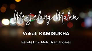 Kamisukha I Menjelang Malam I Akustik I Video Lirik