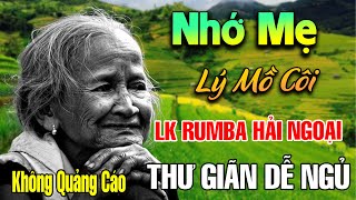 Nhớ Mẹ Lý Mồ Côi, Đêm Mưa Nhớ Mẹ - Liên Khúc Rumba, Nhạc Hát Về Mẹ Lấy Đi Nước Mắt Triệu Người Nghe