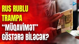 Rusiyada İŞLƏYƏNLƏRİN NƏZƏRİNƏ! Rubl dollar qarşısında tarixi çöküşünü yaşayacaq?