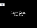 Lady Gaga - Your Song (Lyrics / Lyric Video)