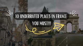 10 Underrated Places in France You Must Visit 2024!!!