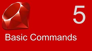 Ruby Beginner Tutorial 5 | Basic Ruby Commands